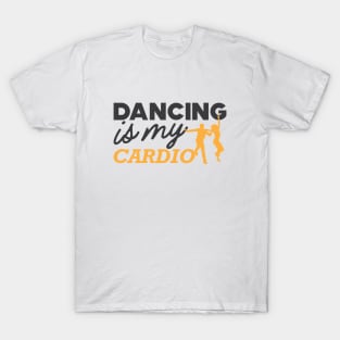 Dancing is my cardio T-Shirt